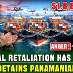 China Grabs Ships, Trade Panic Spreads China Has Detained 28 Panama-Flagged Ships, Full